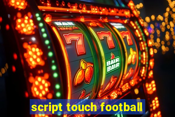 script touch football